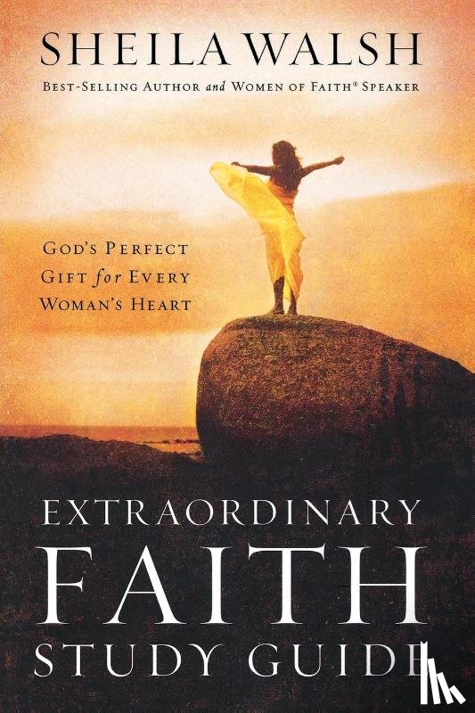 Walsh, Sheila - Extraordinary Faith Study Guide