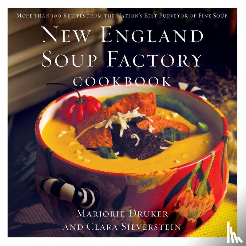 Silverstein, Clara, Druker, Marjorie - Silverstein, C: New England Soup Factory Cookbook