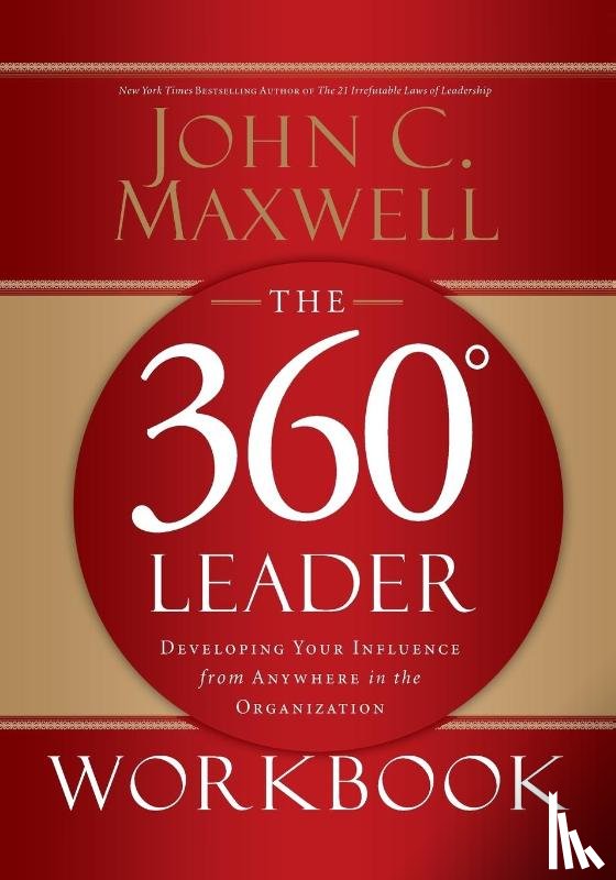 Maxwell, John C. - The 360 Degree Leader Workbook