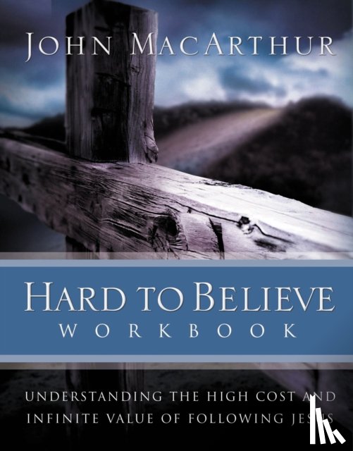 MacArthur, John F. - Hard to Believe Workbook