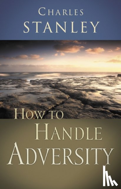 Stanley, Charles F. - How to Handle Adversity