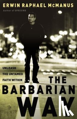 McManus, Erwin Raphael - BARBARIAN WAY