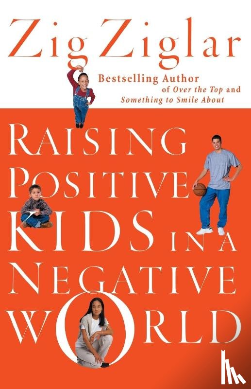 Ziglar, Zig - Raising Positive Kids in a Negative World