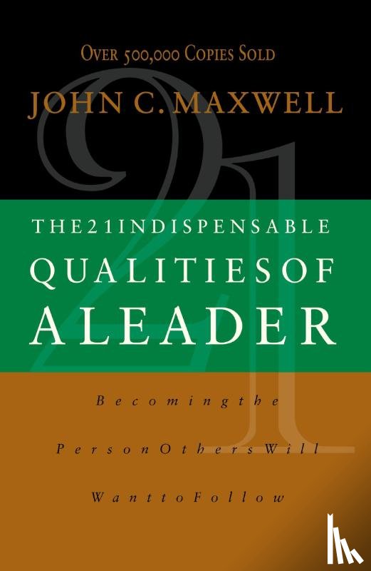 Maxwell, John C. - The 21 Indispensable Qualities of a Leader