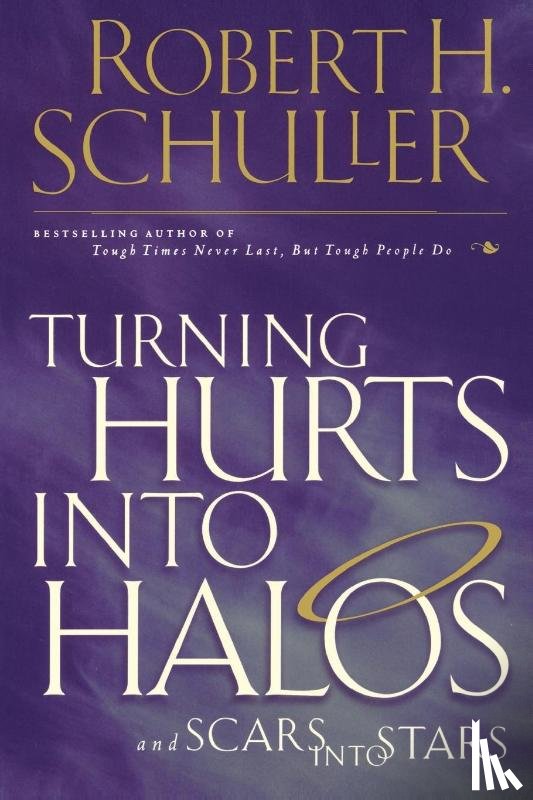 Schuller, Robert H. - Turning Hurts Into Halos