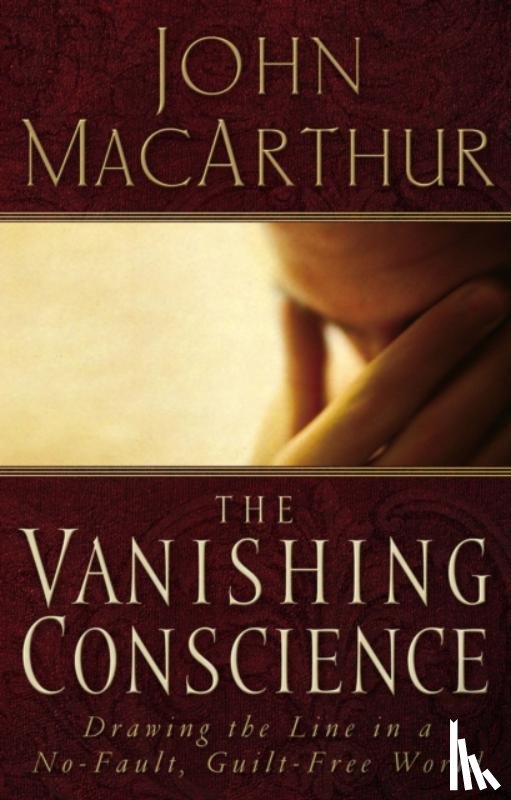 MacArthur, John F. - The Vanishing Conscience
