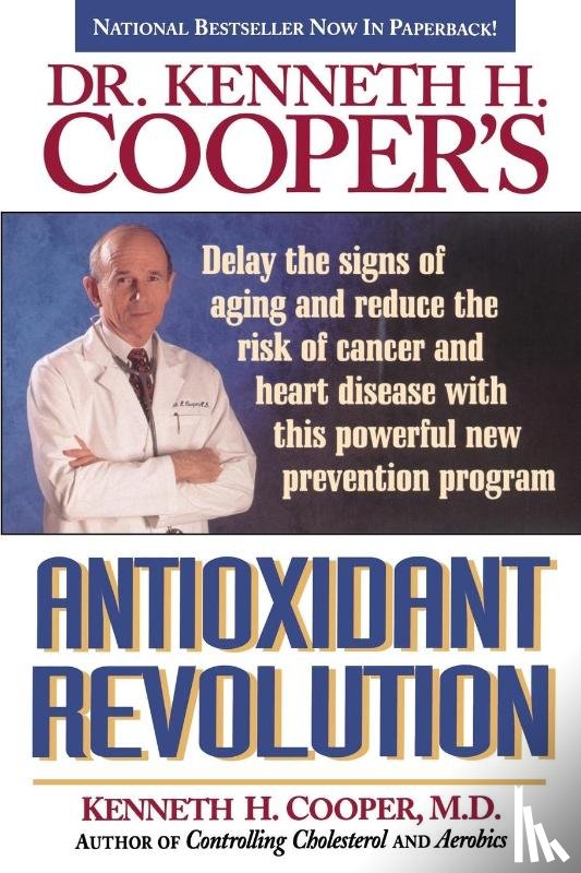 Cooper, Kenneth H. - Dr. Kenneth H. Cooper's Antioxidant Revolution