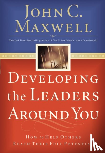 Maxwell, John C. - Developing the Leaders Around You