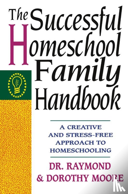 Moore, Dorothy, Moore, Raymond - The Successful Homeschool Family Handbook
