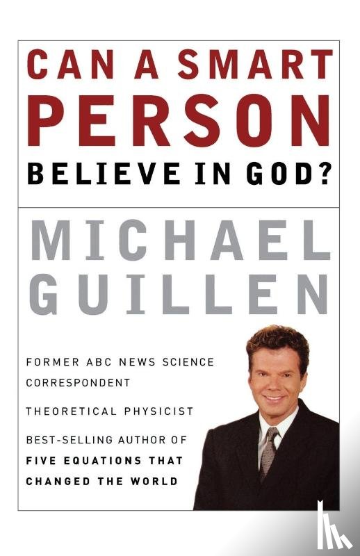 Guillen, Michael - Can a Smart Person Believe in God?
