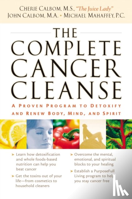 Calbom, Cherie, Calbom, John, Mahaffey, Michael - The Complete Cancer Cleanse