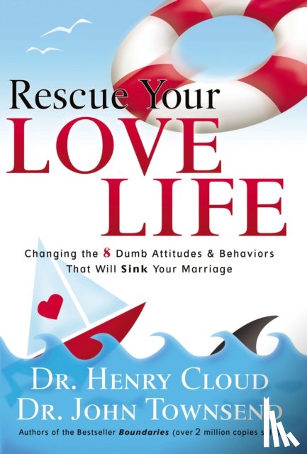 Cloud, Henry, Townsend, John - Rescue Your Love Life
