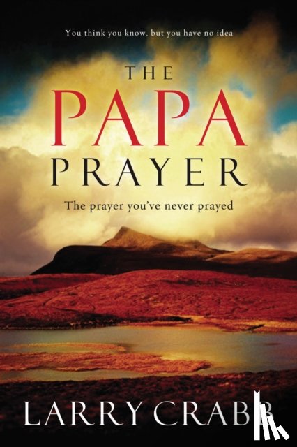 Crabb, Larry - The Papa Prayer