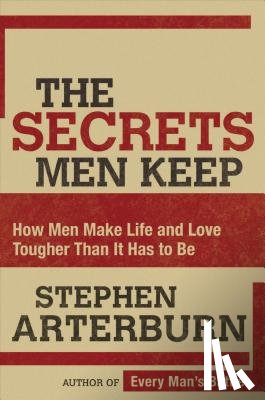 Arterburn, Stephen - The Secrets Men Keep
