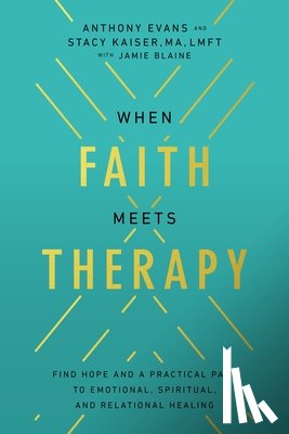 Evans, Anthony, Kaiser, Stacy - When Faith Meets Therapy