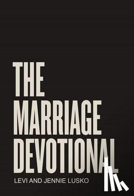 Lusko, Levi - The Marriage Devotional: 52 Days to Strengthen the Soul of Your Marriage