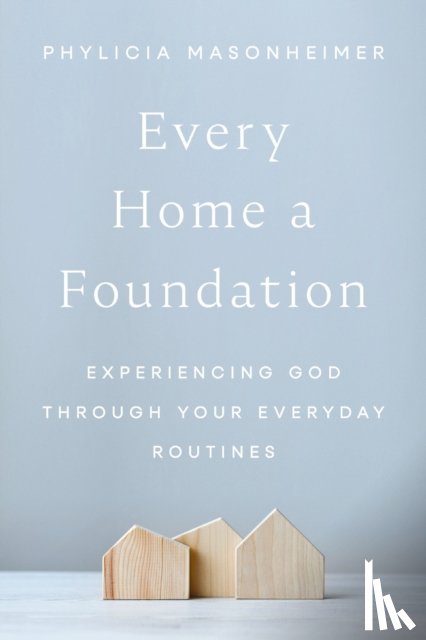 Masonheimer, Phylicia - Every Home a Foundation