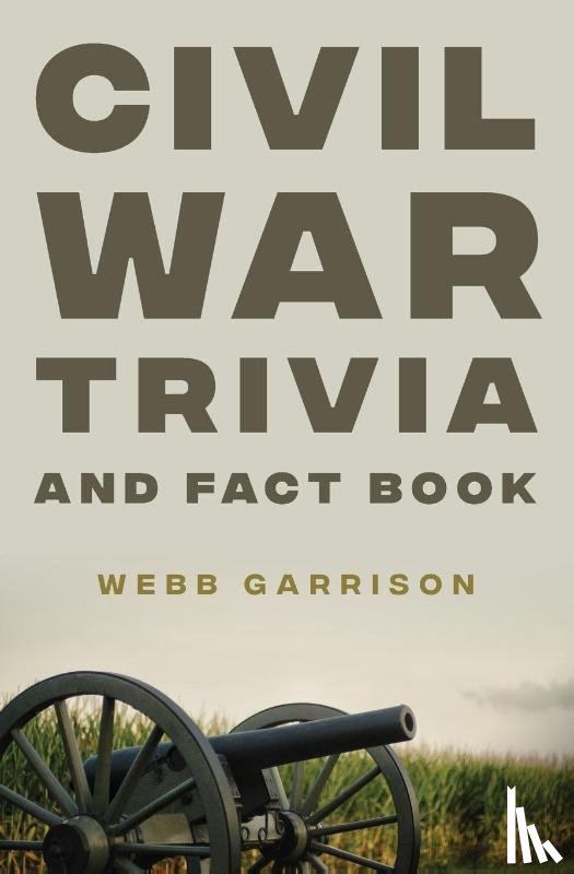 Garrison, Webb - Civil War Trivia and Fact Book