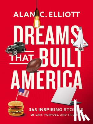 Elliott, Alan - Dreams That Built America