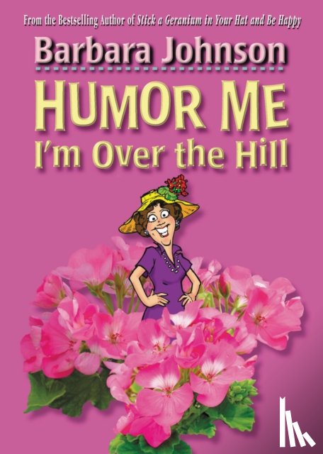 Johnson, Barbara - Humor Me, I'm Over the Hill