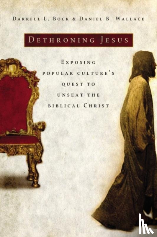Bock, Darrell L., Wallace, Daniel B. - Dethroning Jesus