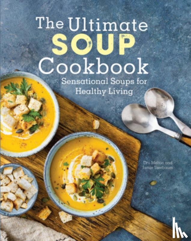 Melton, Dru, Taerbaum, Jamie - The Ultimate Soup Cookbook