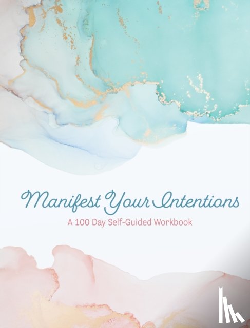 Editors of Chartwell Books - Manifest Your Intentions