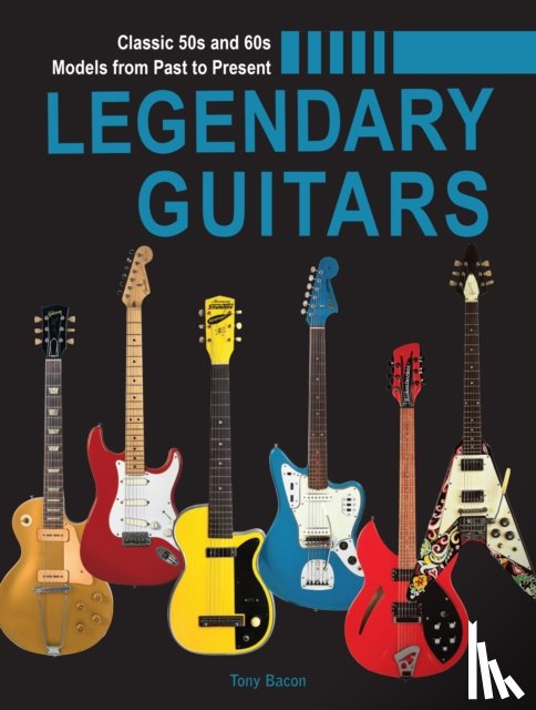 Bacon, Tony - Legendary Guitars