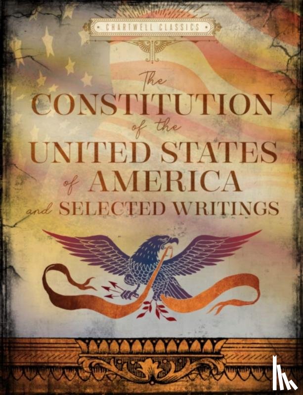 Editors of Chartwell Books - The Constitution of the United States of America and Selected Writings