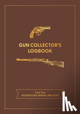 Editors of Chartwell Books - Gun Collector's Logbook