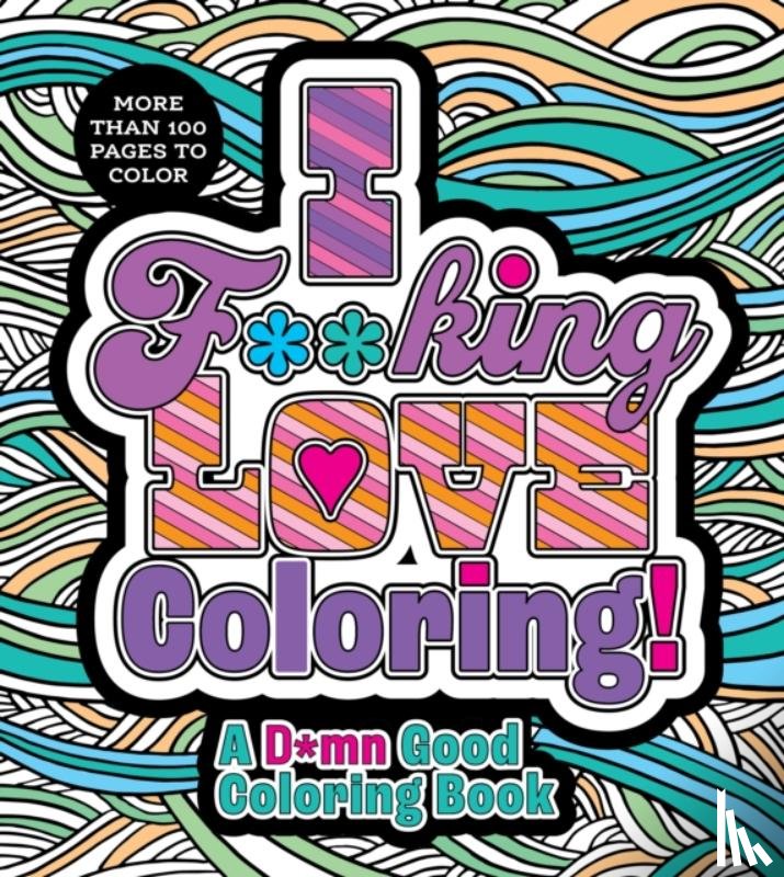 Editors of Chartwell Books - I F**king Love Coloring!