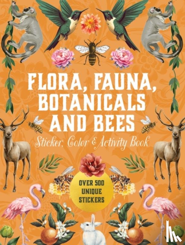 Editors of Chartwell Books - Flora, Fauna, Botanicals, and Bees Sticker, Color & Activity Book