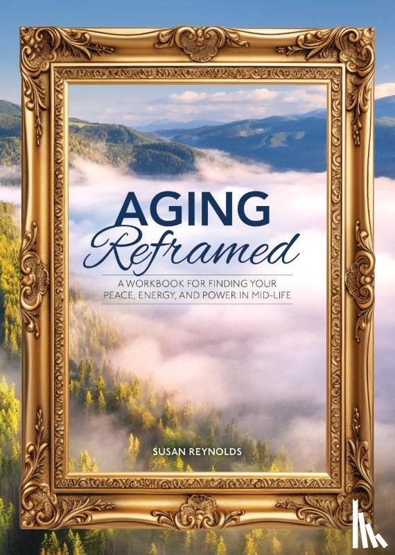 Reynolds, Susan - Aging Reframed