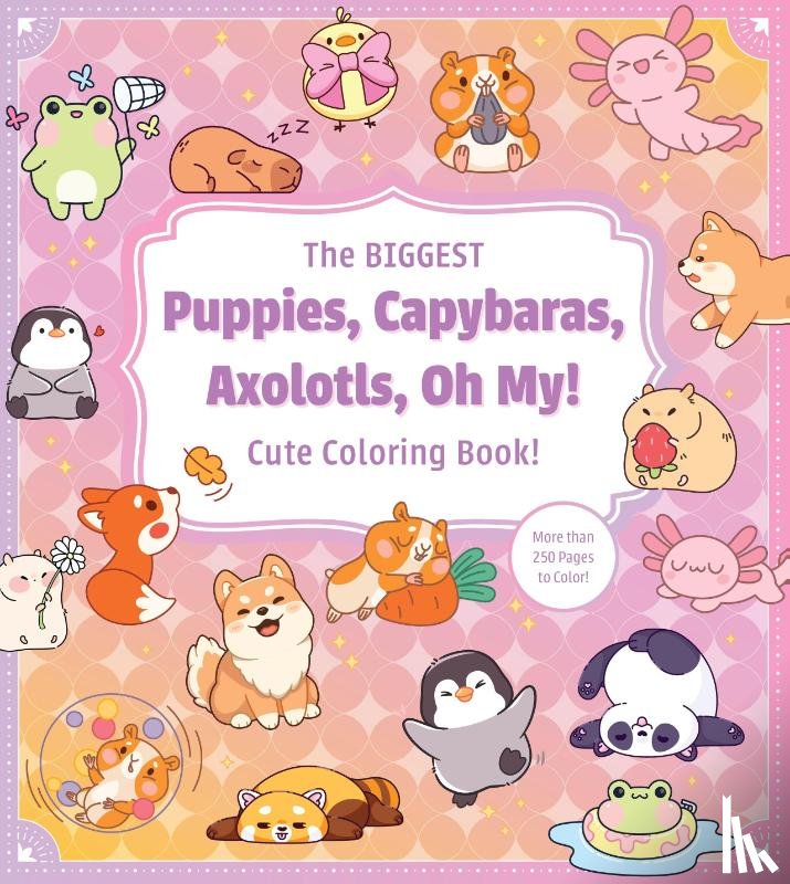 Editors of Chartwell Books - The Biggest Puppies, Capybaras, Axolotls, Oh My! Cute Coloring Book!