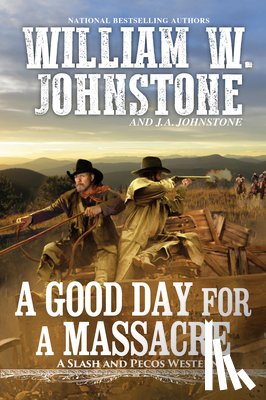 Johnstone, William W., Johnstone, J.A. - Good Day for a Massacre