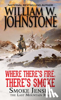 Johnstone, William W., Johnstone, J.A. - Where There's Fire, There's Smoke