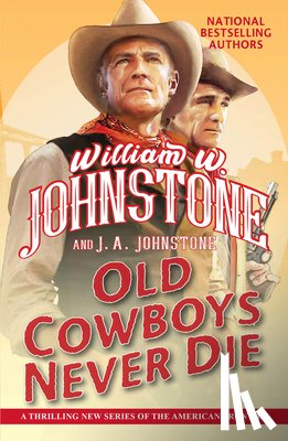 Johnstone, William W., Johnstone, J.A. - Old Cowboys Never Die