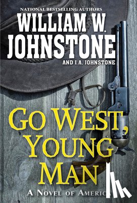 Johnstone, William W., Johnstone, J.A. - Go West, Young Man