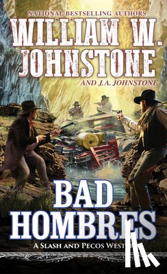 Johnstone, William W., Johnstone, J.A. - Bad Hombres