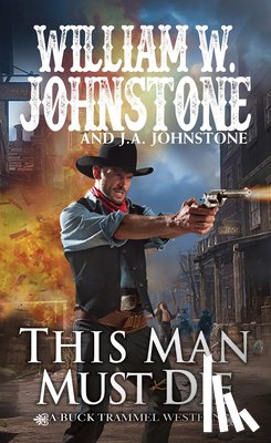 Johnstone, William W., Johnstone, J.A. - This Man Must Die