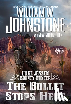 Johnstone, William W., Johnstone, J.A. - The Bullet Stops Here