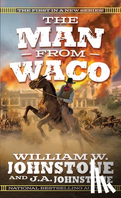 Johnstone, William W., Johnstone, J.A. - The Man from Waco