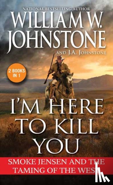 Johnstone, William W., Johnstone, J.A. - I'm Here to Kill You