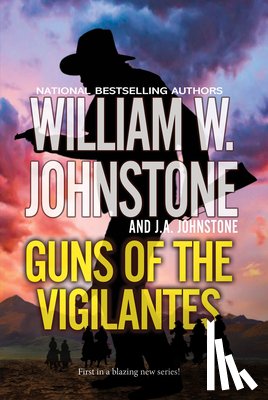 Johnstone, William W., Johnstone, J.A. - Guns of the Vigilantes