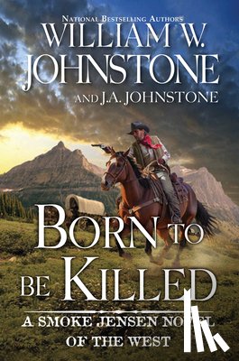 Johnstone, William W., Johnstone, J.A. - Born to Be Killed