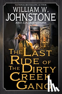 Johnstone, William W., Johnstone, J.A. - The Last Ride of the Dirty Creek Gang