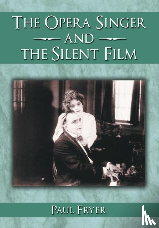Fryer, Paul - Fryer, P: The Opera Singer and the Silent Film