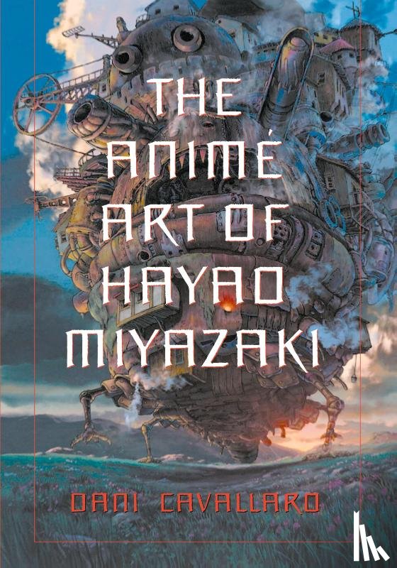 Cavallaro, Dani - The Anime Art of Hayao Miyazaki