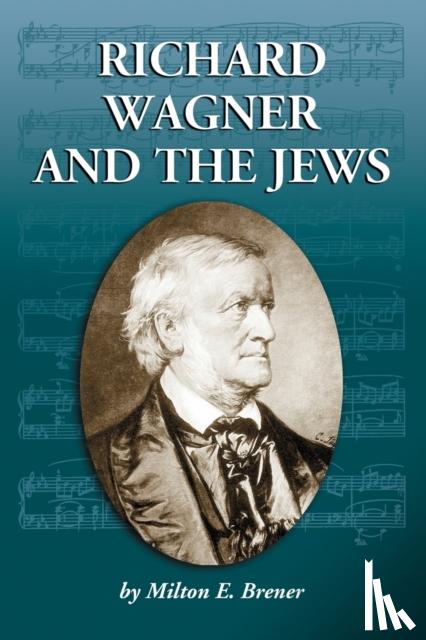 Brener, Milton E. - Brener, M: Richard Wagner and the Jews