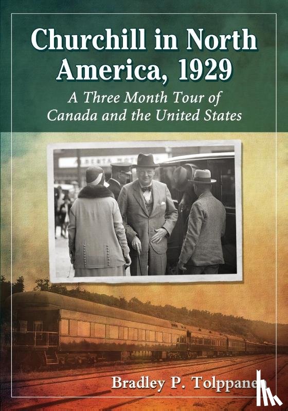 Tolppanen, Bradley P. - Churchill in North America, 1929